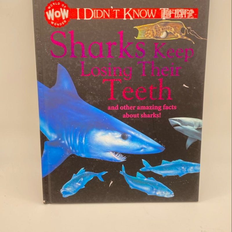 I didn’t know that Sharks Keep Losing Their Teeth