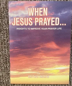 When Jesus Prayed…