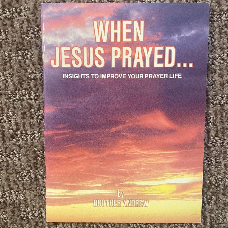When Jesus Prayed…