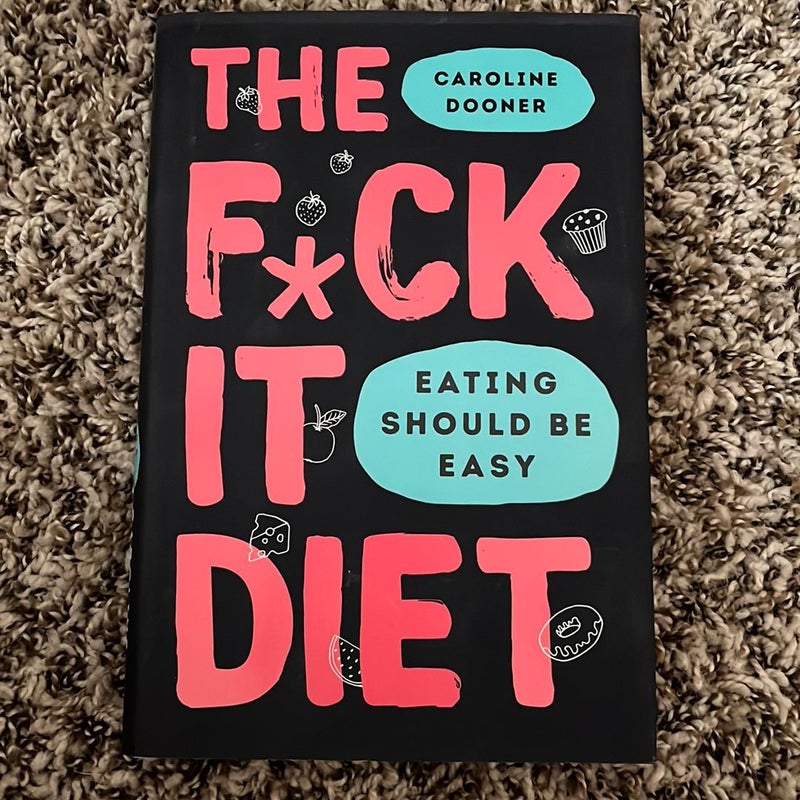 The F*ck It Diet