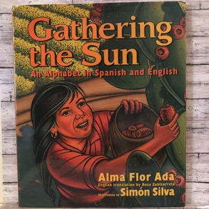 Gathering the Sun: an Alphabet in Spanish and English