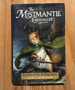 Mistmantle Chronicles, Book One the Urchin of the Riding Stars