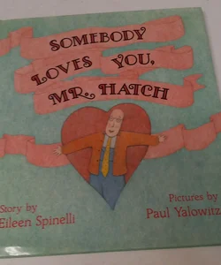 Somebody Loves You, Mr. Hatch