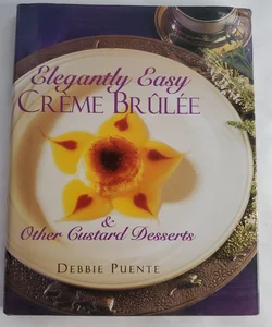 Elegantly Easy Creme Brulee