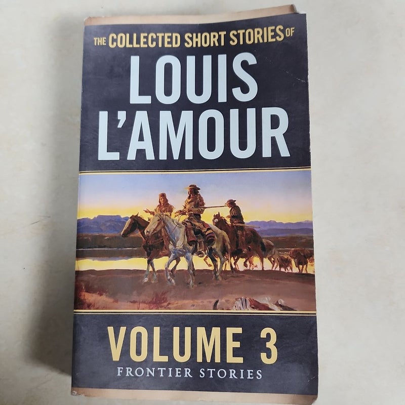 The Collected Short Stories of Louis L'Amour, Volume 3: The Frontier  Stories (Hardcover)