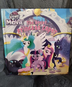 My Little Pony: the Movie: the Great Princess Caper