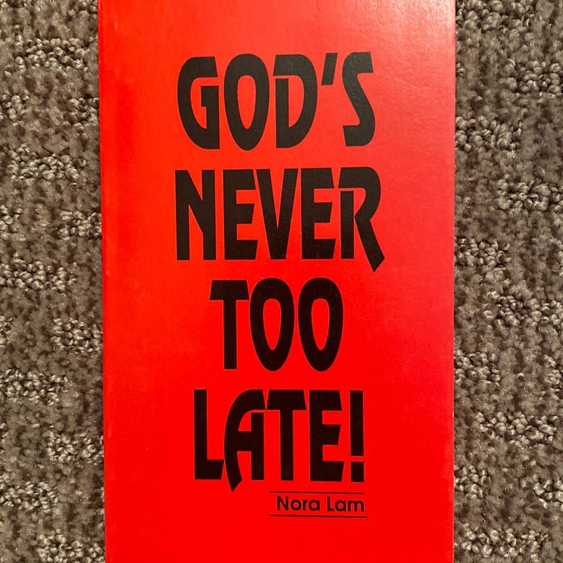 God’s Never Too Late!