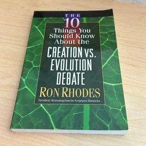 The 10 Things You Should Know about the Creation vs Evolution Debate