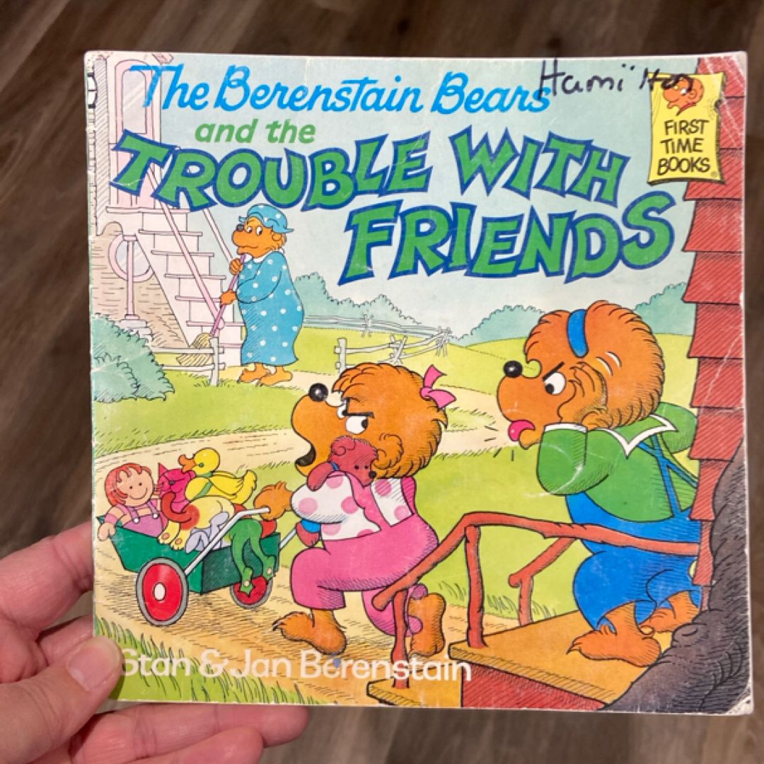 The Berenstain Bears and the Trouble with Friends