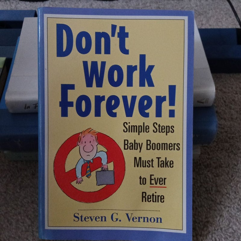 Don't Work Forever!