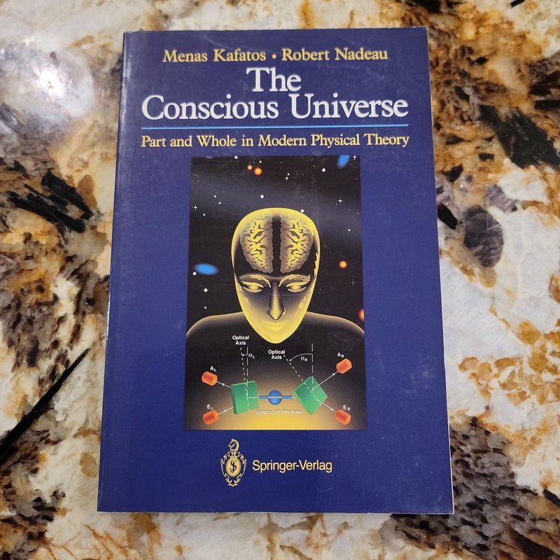 The Conscious Universe - Part and Whole in Modern Physical Theory