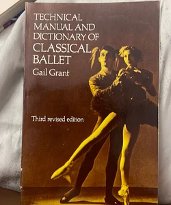 Technical Manual and Dictionary of Classical Ballet