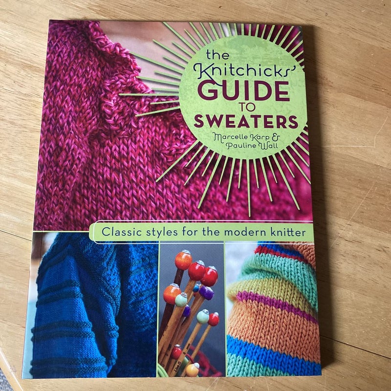 The Knitchick's Guide to Sweaters