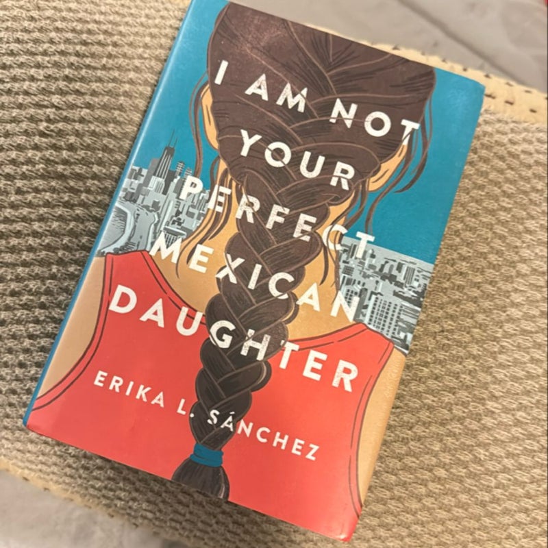 I Am Not Your Perfect Mexican Daughter