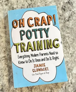 Oh Crap! Potty Training