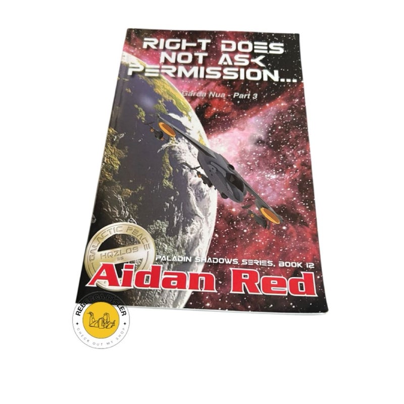 Paladin Shadows, Book 12: Garda Nua, Right Does Not Ask Permission