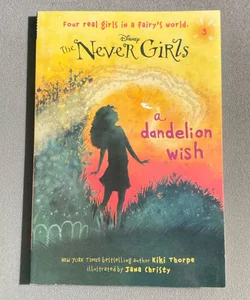 Never Girls #3: a Dandelion Wish (Disney: the Never Girls)