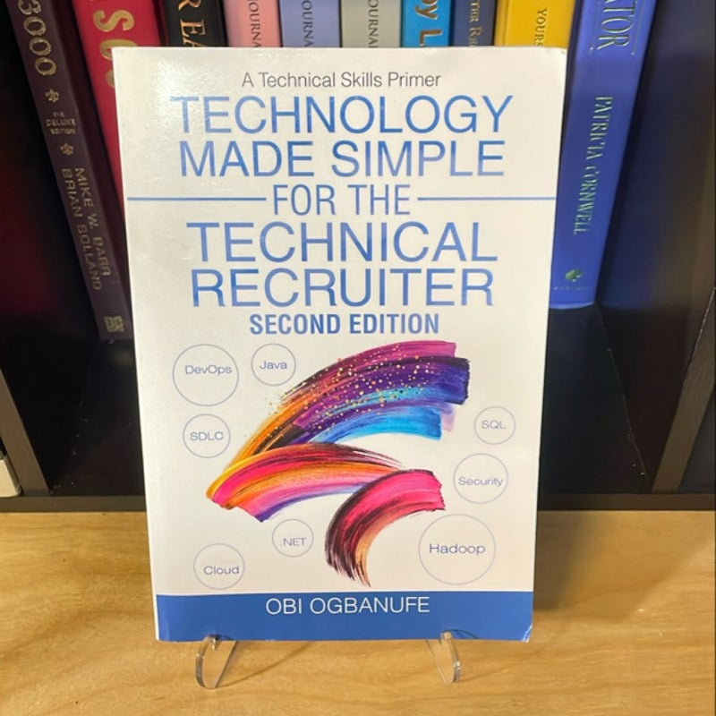 Technology Made Simple for the Technical Recruiter, Second Edition