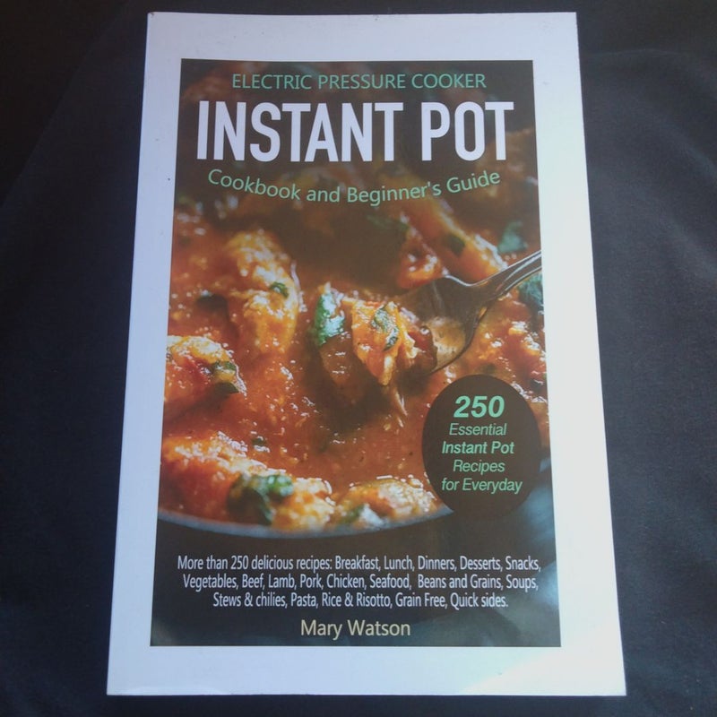 Electric Pressure Cooker Instant Pot Cookbook and Beginner's Guide