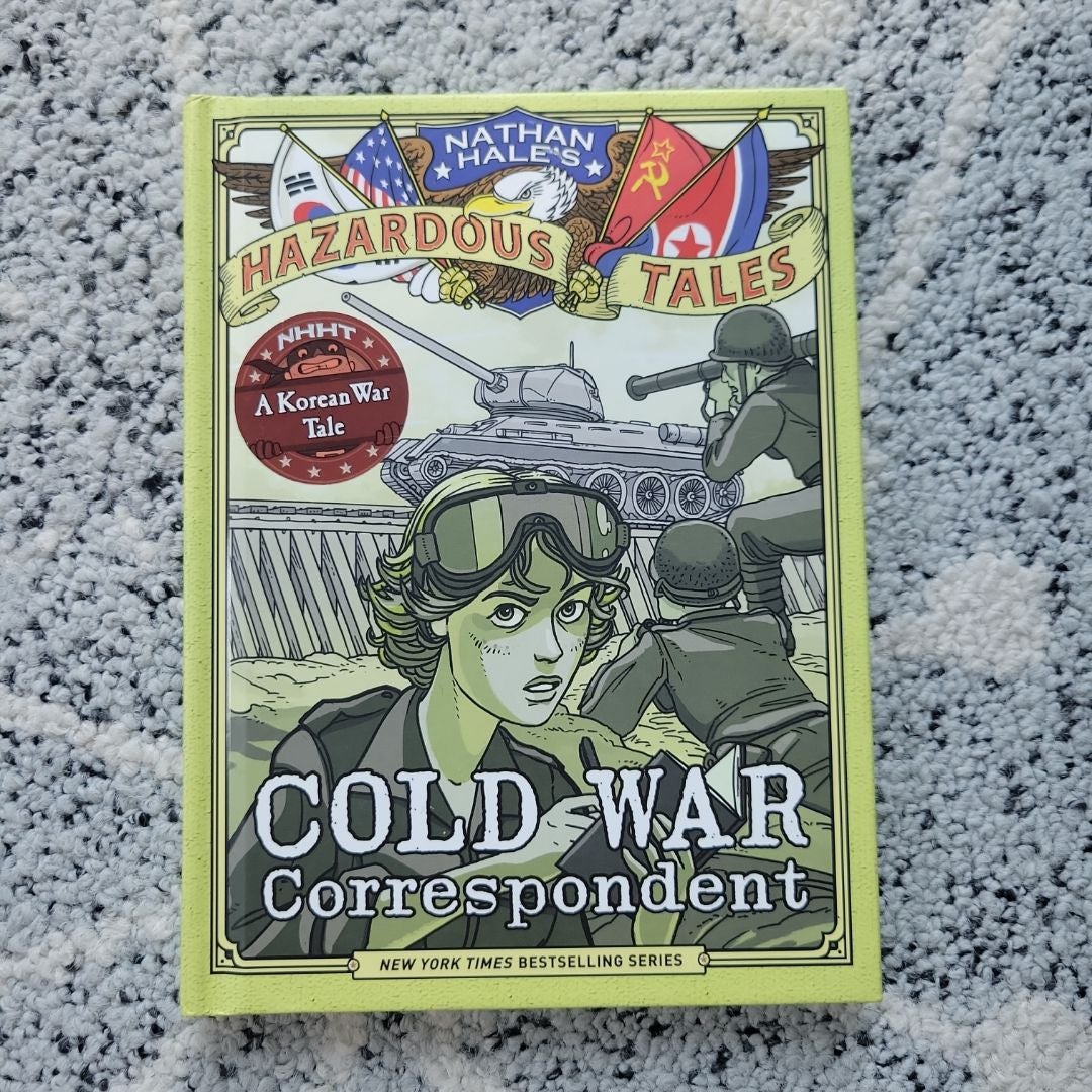 Cold War Correspondent (Nathan Hale's Hazardous Tales #11)