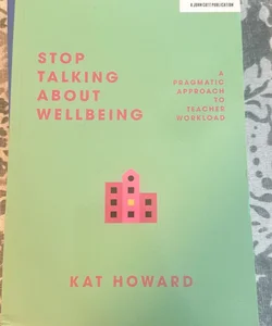 Stop Talking about Wellbeing