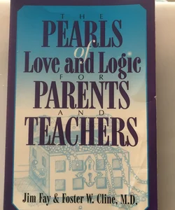 Pearls of Love and Logic for Parents and Teachers