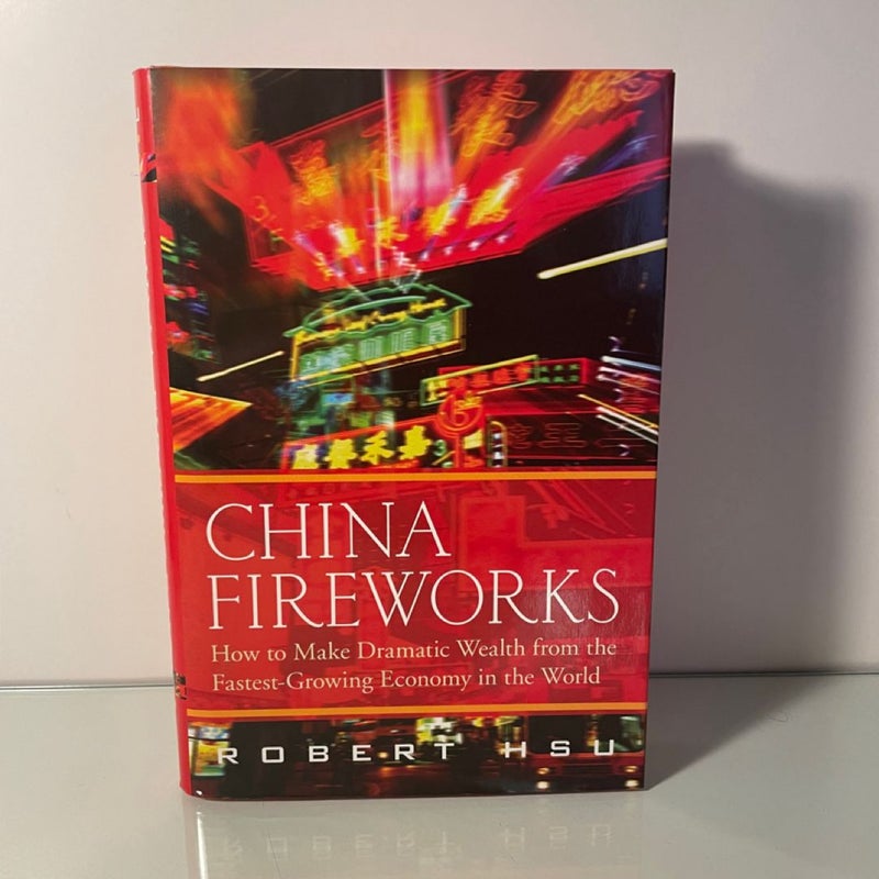 SIGNED China Fireworks: How to Make Dramatic Wealth from the Fastest-Growin g...