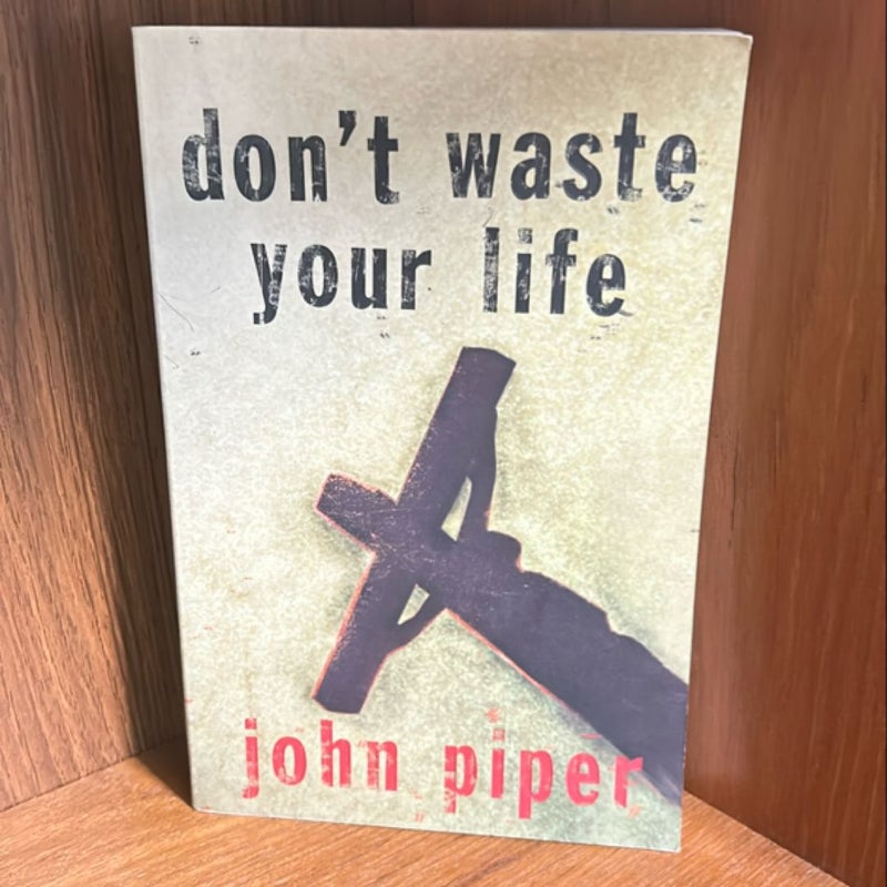 Don't Waste Your Life