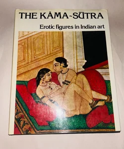 The Kama-Sutra Erotic Figures in Indian Art 