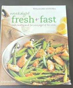 Williams-Sonoma Weeknight Fresh + Fast
