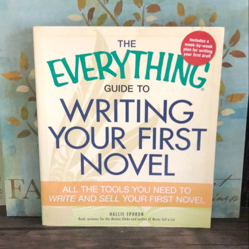 The Everything Guide to Writing Your First Novel