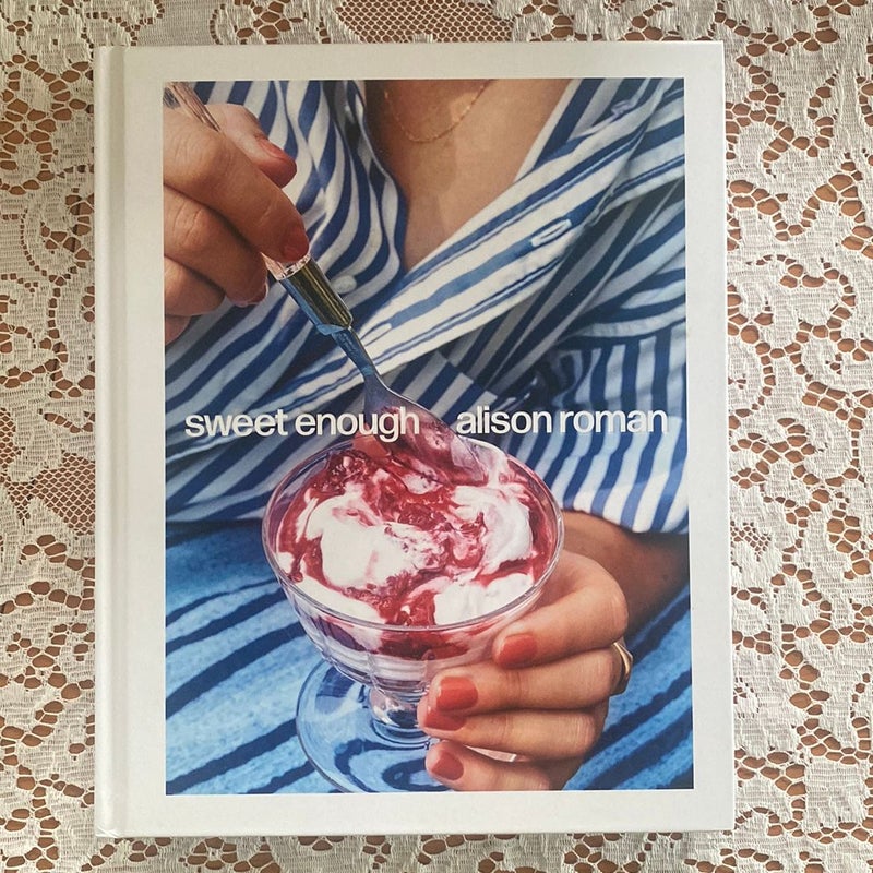 Sweet Enough: a Dessert Cookbook