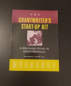 The Grantwriter's Start-Up Kit