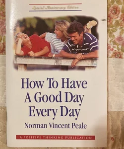 How to have a good day every day 