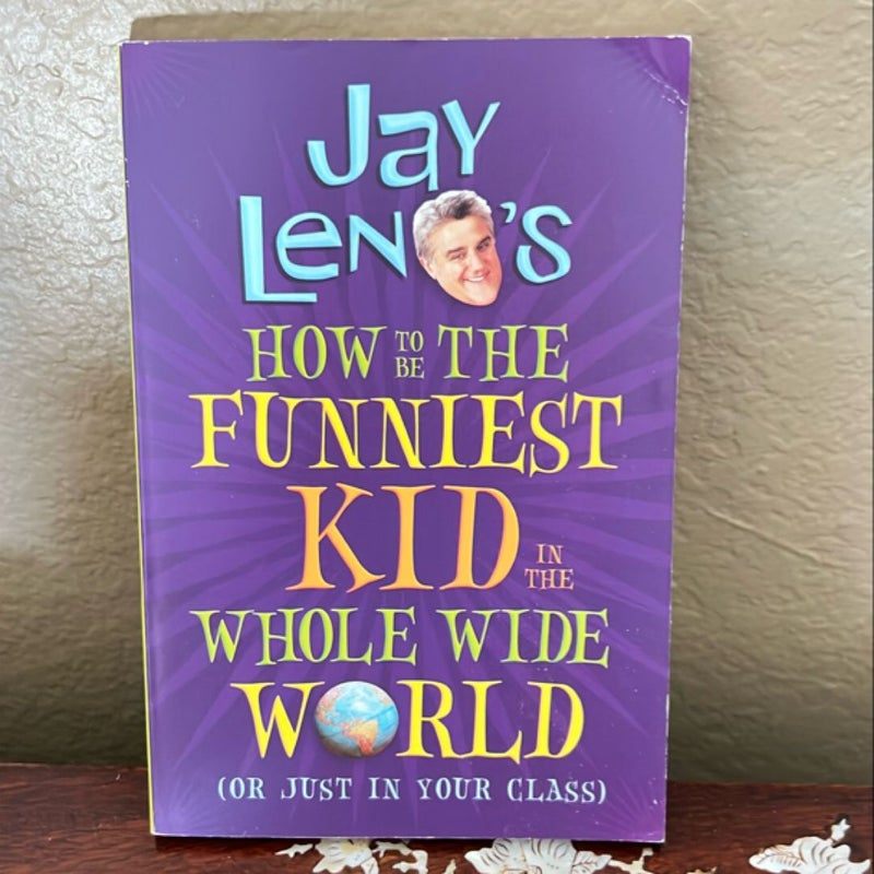 Jay Leno’s How to be the Funniest Kid in the Whole Wide World (Or Just in Your Class)