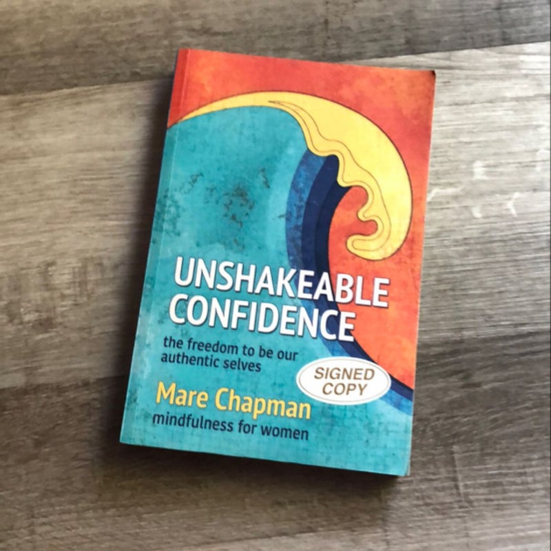 Unshakeable Confidence the Freedom to Be Our Authentic Selves