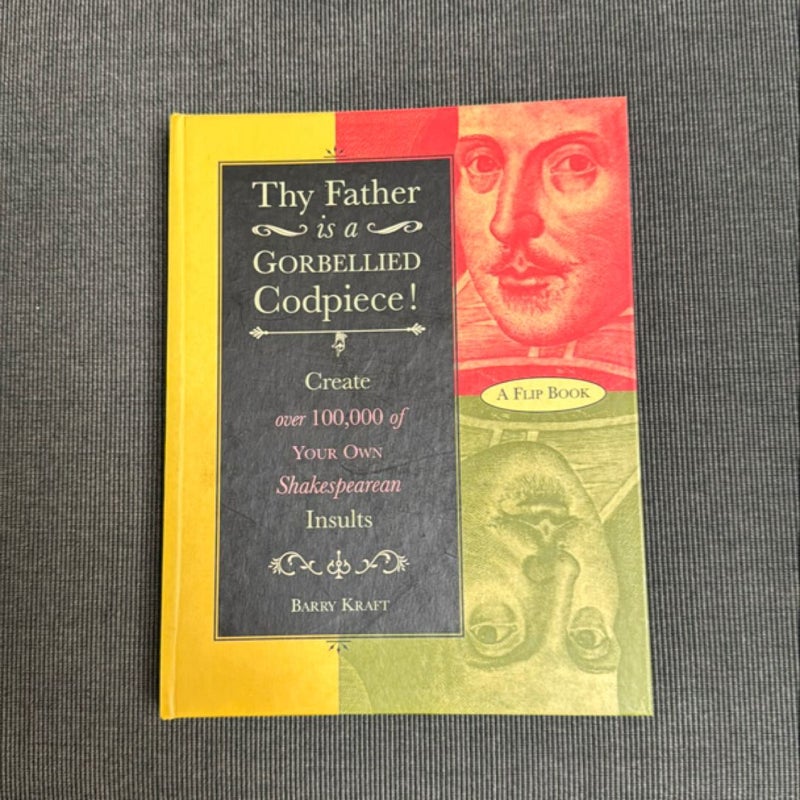 Thy Father Is a Gorbellied Codpiece!