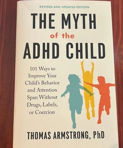 The Myth of the ADHD Child, Revised Edition