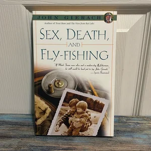 Sex, Death, and Fly-Fishing
