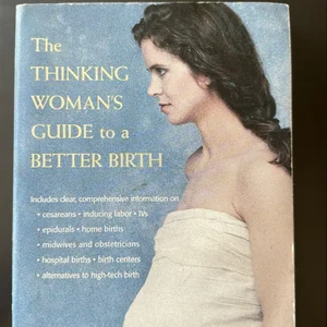 The Thinking Woman's Guide to a Better Birth