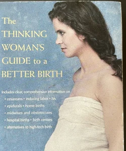 The Thinking Woman's Guide to a Better Birth