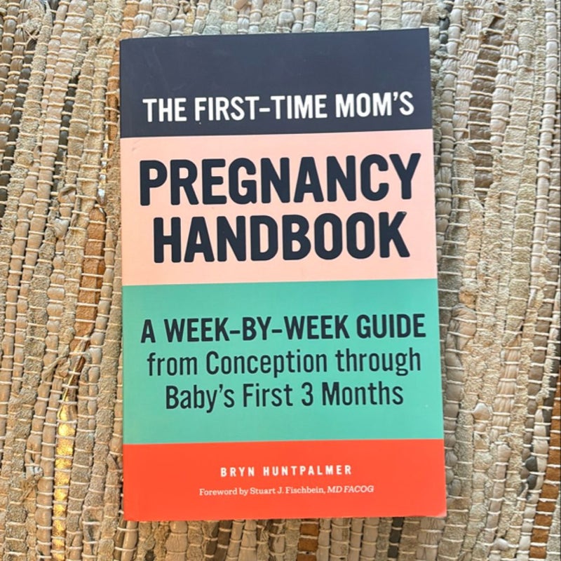 The First-Time Mom's Pregnancy Handbook