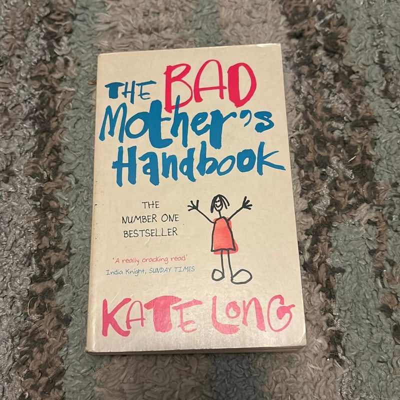 The Bad Mother's Handbook