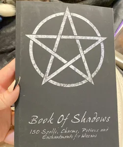Book of Shadows - 150 Spells, Charms, Potions and Enchantments for Wiccans
