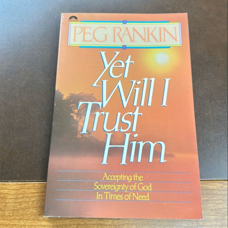 Yet Will I Trust Him