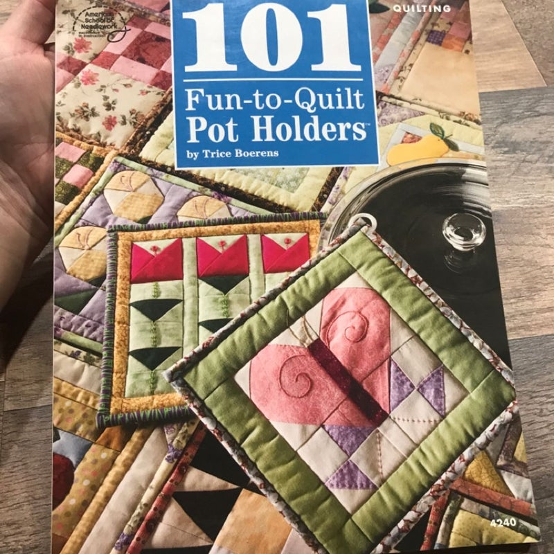 101 Fun to Quilt Pot Holders