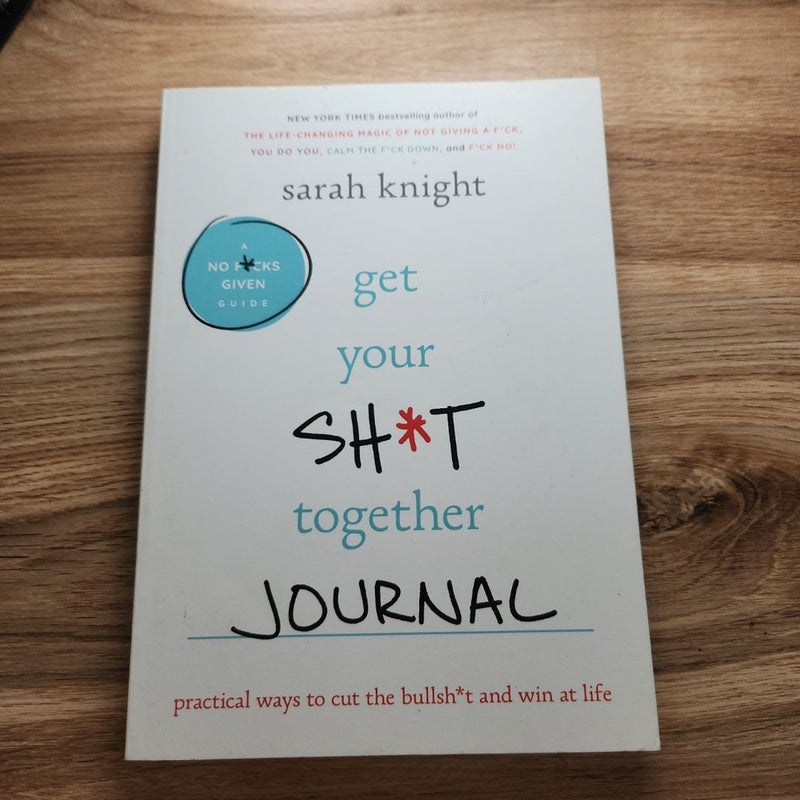 Get Your Sh*t Together Journal