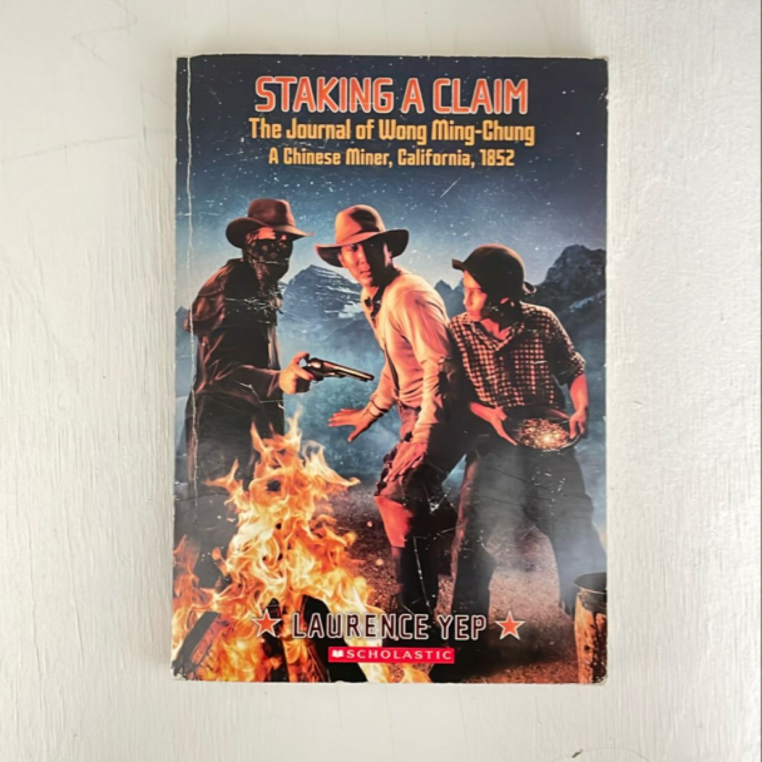 Staking a Claim, the Journal of Wong Ming-Chung, a Chinese Miner, California 1852