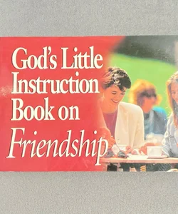 God's Little Instruction Book on Friendship