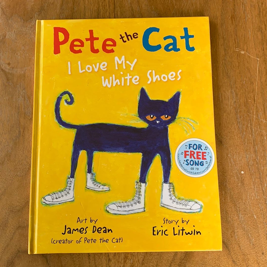 Pete the Cat: I Love My White Shoes